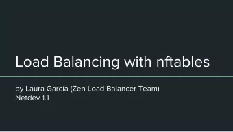 Load Balancing with nftables  by Laura Garca (Zen Load Balancer Team)  Netdev 1.1  Prototype of