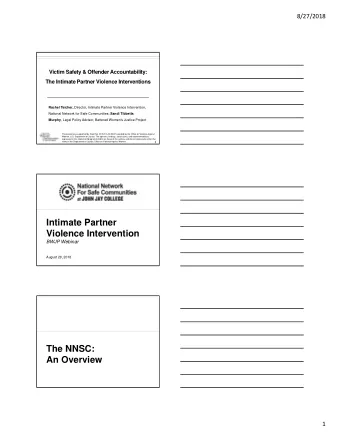 Intimate Partner  Violence Intervention  BWJP Webinar  August 28, 2018  The NNSC:  An Overview  1