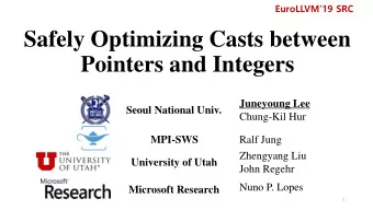 Safely Optimizing Casts between  Pointers and Integers  Juneyoung Lee  Seoul National Univ.