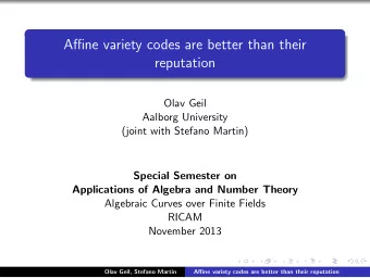Affine variety codes are better than their  reputation  Olav Geil  Aalborg University  (joint with
