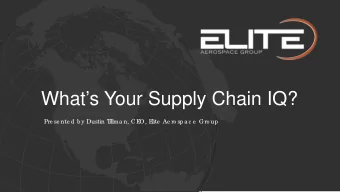 Whats Your Supply Chain IQ?  Pre se nte d b y Dustin T  illma n, CE  O, E  lite  Ae ro spa c e