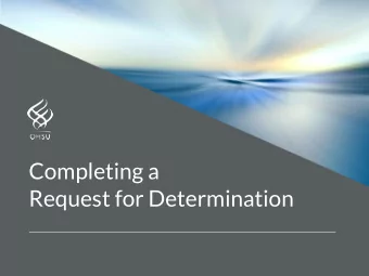 Completing a  Request for Determination  Click here to listen to the recording.  Password: