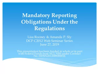 Mandatory Reporting  Obligations Under the  Regulations  Lisa Rooney &amp; Amanda P. Sly  DCP C2012