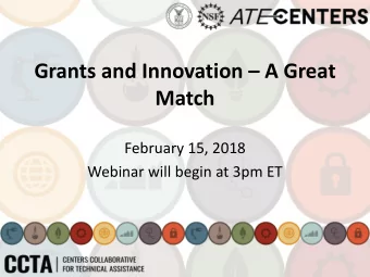 Grants and Innovation  A Great  Match  February 15, 2018  Webinar will begin at 3pm ET  Webinar