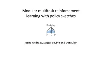 Modular mul*task reinforcement  learning with policy sketches  Jacob Andreas, Sergey Levine and Dan