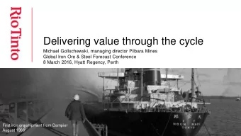 Delivering value through the cycle  Michael Gollschewski, managing director Pilbara Mines  Global