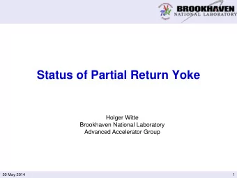 Status of Partial Return Yoke  Holger Witte  Brookhaven National Laboratory  Advanced Accelerator