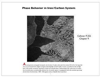 Phase Behavior in Iron/Carbon System  Callister P. 252  Chapter 9  1  Iron Age  1500 to 1000 BC