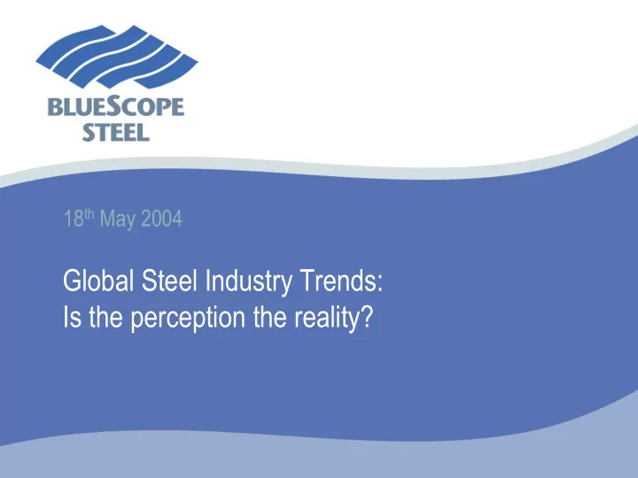 global steel industry trends is the perception the