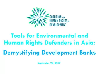 Tools for Environmental and  Human Rights Defenders in Asia:  Demystifying Development Banks