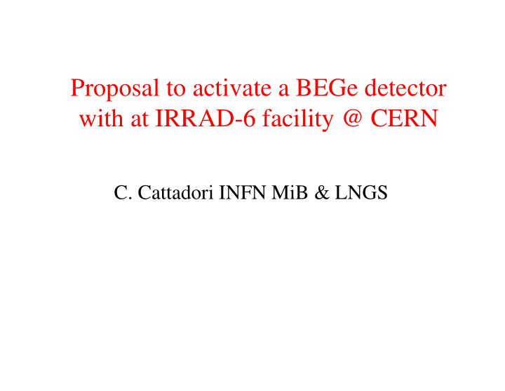 proposal to activate a bege detector with at irrad 6