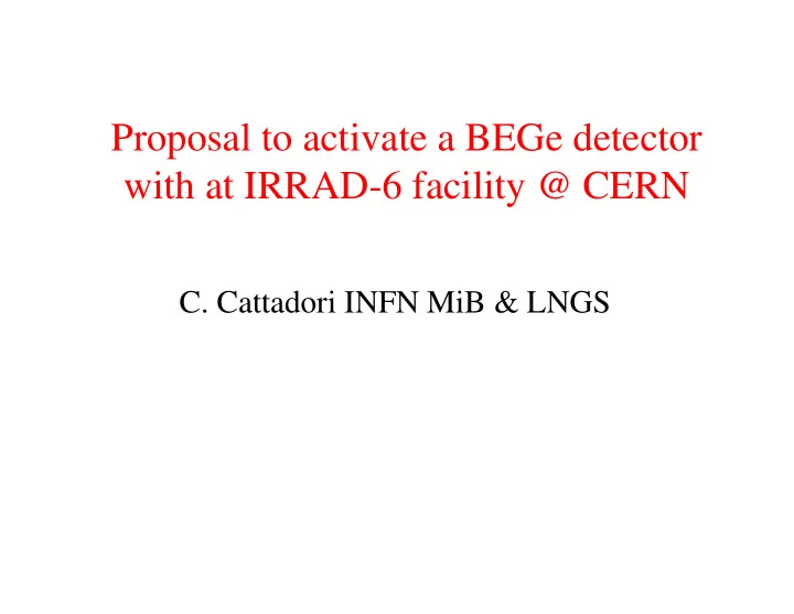 proposal to activate a bege detector with at irrad 6