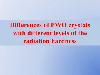 Differences of PWO crystals  with different levels of the  radiation hardness  Three samples of