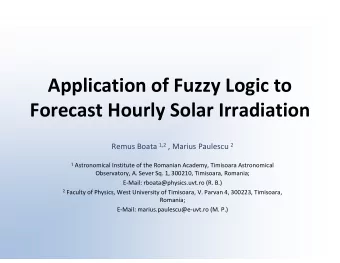 Application of Fuzzy Logic to Forecast Hourly Solar Irradiation Remus Boata 1,2 , Marius Paulescu 2