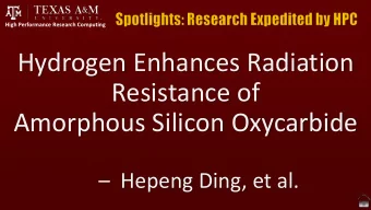 Resistance of  Amorphous Silicon Oxycarbide  Hepeng Ding, et al.  Hydrogen Enhances Radiation