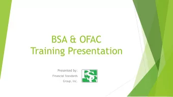 BSA &amp; OFAC  Training Presentation  Presented by:  Financial Standards  Group, Inc.  BSA &amp;