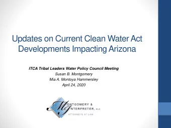 Updates on Current Clean Water Act  Developments Impacting Arizona  ITCA Tribal Leaders Water
