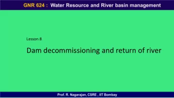Dam decommissioning and return of river Rivers are connected systems , and barriers such as dams,
