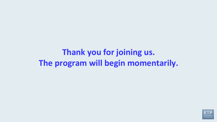 thank you for joining us the program will begin