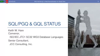 SQL/PGQ &amp; GQL STATUS  Keith W. Hare  Convenor,  ISO/IEC JTC1 SC32 WG3 Database Languages