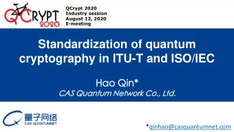 cryptography in ITU-T and ISO/IEC  Hao  Hao Qi  Qin*  CAS Q  S Quant  ntum Netw  twork  rk Co.,  .,