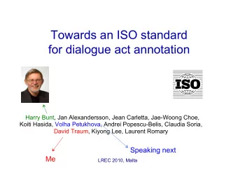 Towards an ISO standard  for dialogue act annotation  Harry Bunt, Jan Alexandersson, Jean Carletta,