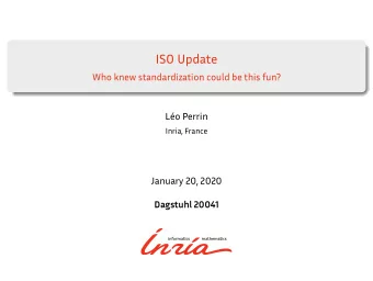 ISO Update  Who knew standardization could be this fun?  Lo Perrin  Inria, France  January 20,