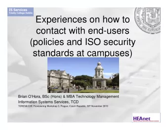 Experiences on how to  p  contact with end-users  (policies and ISO security  (policies and ISO