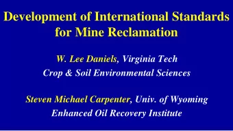Development of International Standards  for Mine Reclamation  W. Lee Daniels, Virginia Tech  Crop