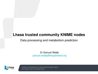 Lhasa trusted community KNIME nodes  Data processing and metabolism prediction  Dr Samuel Webb