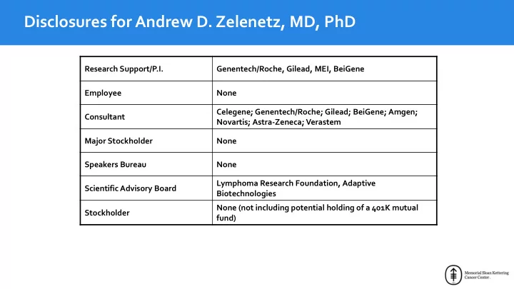 disclosures for andrew d zelenetz md phd