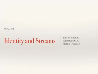 Identity and Streams Washington DC,   Martin Thomson  requestIdentity  Reminder: