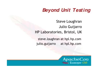 Beyond Unit Testing  Steve Loughran  Julio Guijarro  HP Laboratories, Bristol, UK  steve.loughran