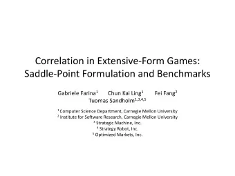 Correlation in Extensive-Form Games:  Saddle-Point Formulation and Benchmarks Gabriele Farina 1