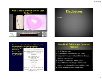 Disclosures  Failure?  NONE  Michael S. Conte MD  Division of Vascular and Endovascular Surgery