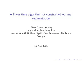 A linear time algorithm for constrained optimal  segmentation  Toby Dylan Hocking