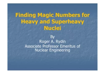 Finding Magic Numbers for  Heavy and Superheavy  Nuclei  By  Roger A. Rydin  Associate Professor