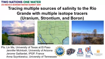 Tracing multiple sources of salinity to the Rio  Grande with multiple isotope tracers  (Uranium,