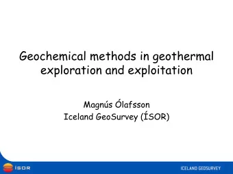 Geochemical methods in geothermal  exploration and exploitation  Magns lafsson  Iceland