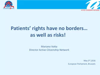 Patients rights have no borders  as well as risks!  Mariano Votta  Director Active