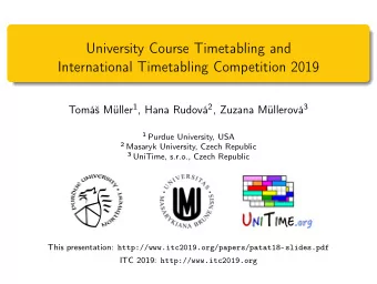 University Course Timetabling and  International Timetabling Competition 2019 Tom Mller 1 ,