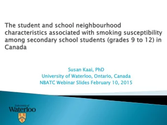 Susa  san Kaai,  i, PhD  Univ  iver  ersit  sity of Waterlo  terloo,  , Onta  tario  io,  , Canada