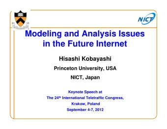 Modeling and Analysis Issues  in the Future Internet  Hisashi Kobayashi  Princeton University, USA