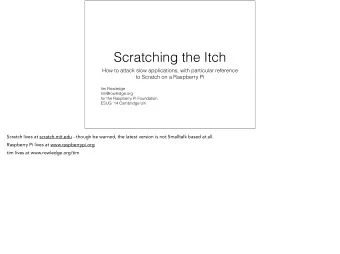 Scratching the Itch  How to attack slow applications, with particular reference  to Scratch on a