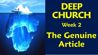 DEEP  CHURCH  Week 2  The Genuine  Article  Session 1  How do  we tell  T  ruth  from  Error?
