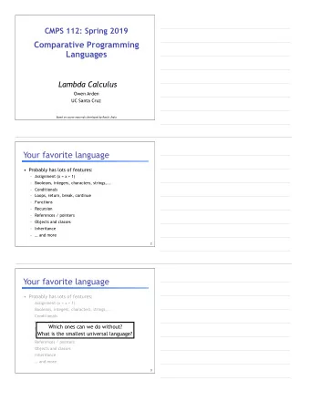CMPS 112: Spring 2019     Comparative Programming Languages   Lambda Calculus  Owen Arden