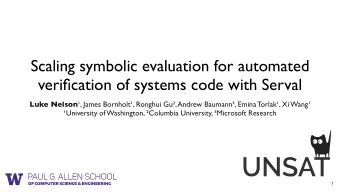 Scaling symbolic evaluation for automated  verification of systems code with Serval Luke Nelson