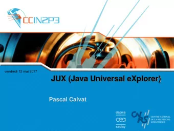 JUX (Java Universal eXplorer)  Pascal Calvat  Several grid in the world  re  ware  ddlewa  midd