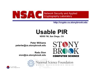 UsablePIR  NDSS'08,SanDiego,CA  PeterWilliams  petertw@cs.stonybrook.edu