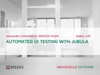 AU  AUTOMAT  ATED UI TESTING WITH JUBU  BULA  INDIVIDUELLE SOFTWARE  INDIVIDUELLE SOFTWARE